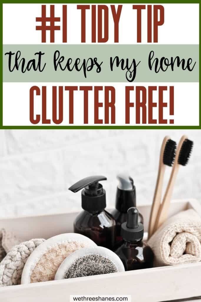 If you want a clutter free home then this is the number one tidy tip you should start with. One rule can make a huge difference in any part of your home. | We Three Shanes