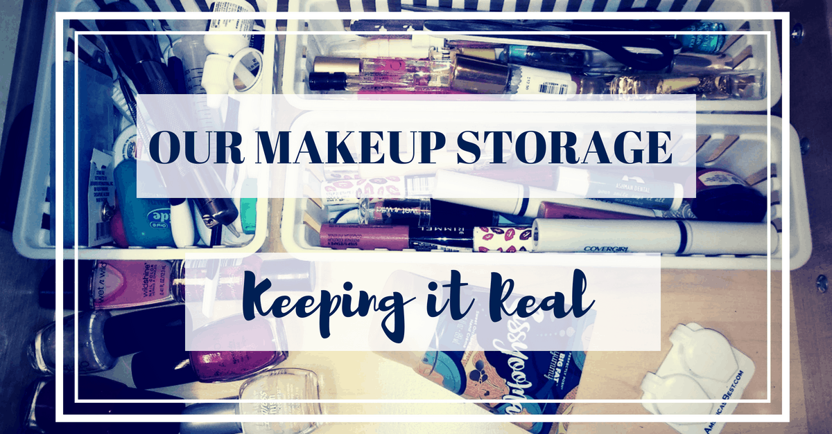 Makeup Storage | Keeping It Real