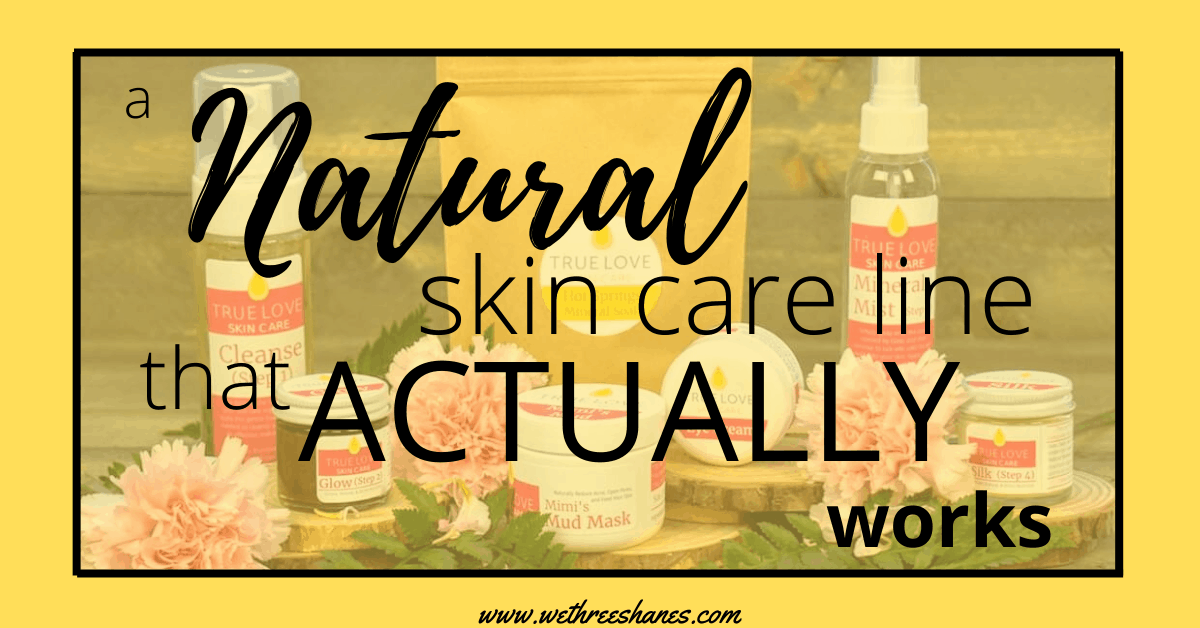 True Love, Natural Skin Care that Actually Works!