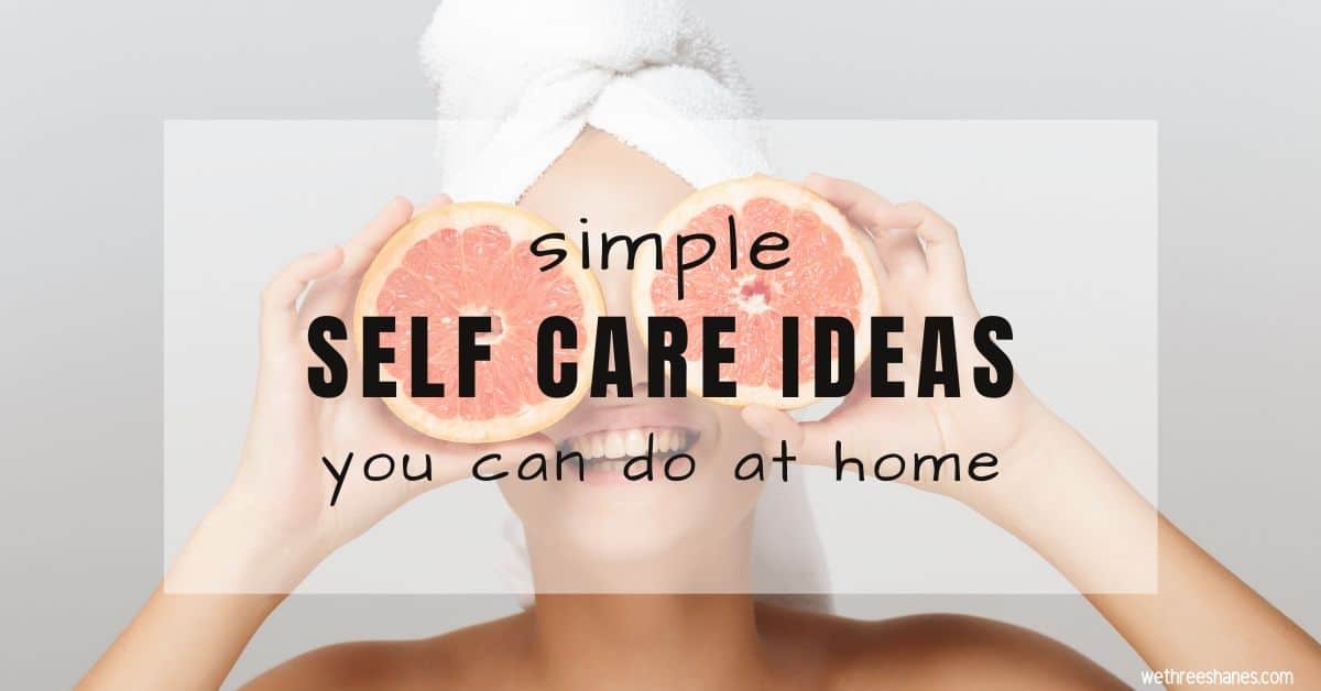Simple Self Care Ideas You Can Do At Home We Three Shanes Simple Self Care Ideas You Can Do At Home We Three Shanes