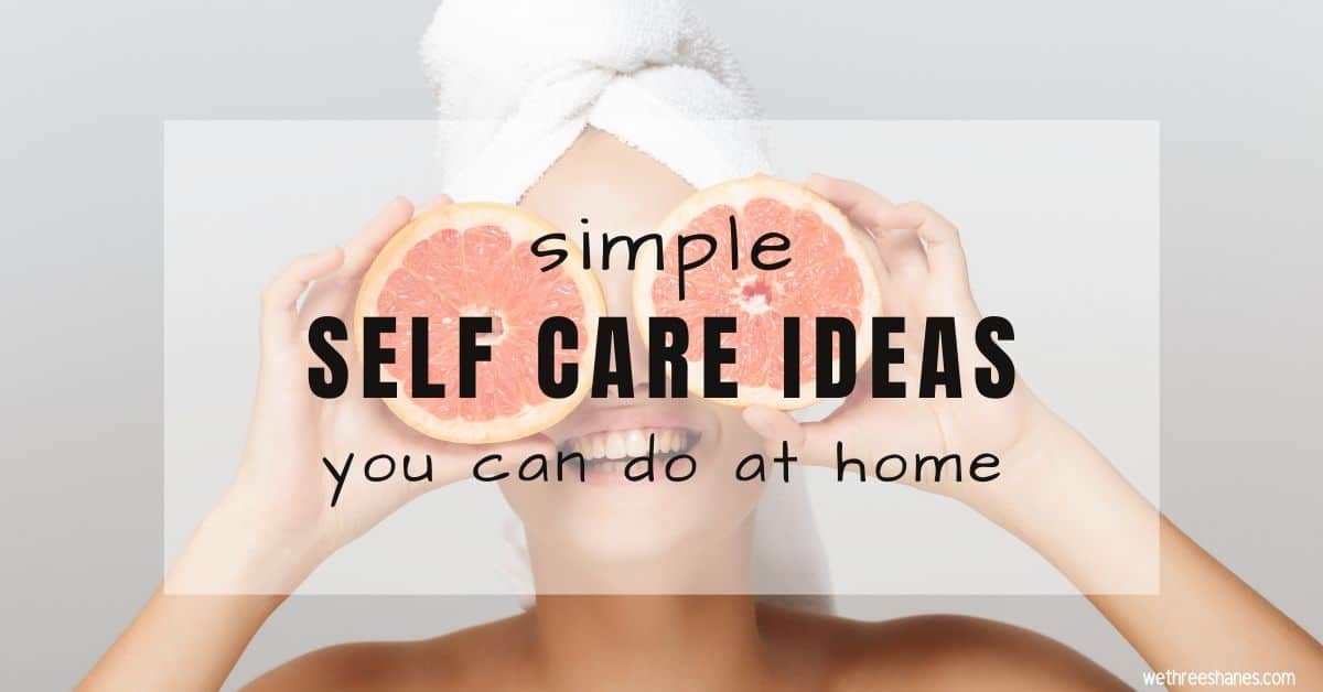 Simple Self Care Ideas You Can Do At Home