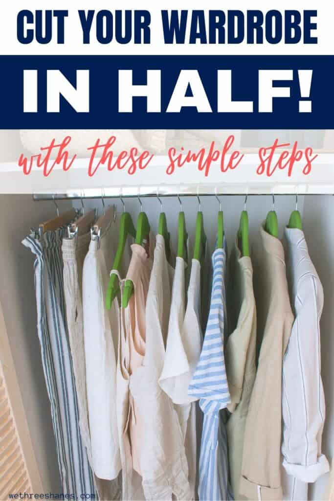 Cut your wardrobe in half but still keep the clothes you love with this easy to follow system. A decluttered closet is in your grasp! | We Three Shanes