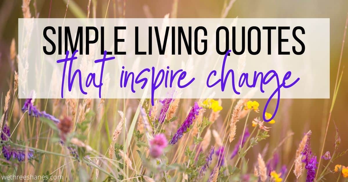 Slow Down and Enjoy Life With These Simple Living Quotes | We Three Shanes