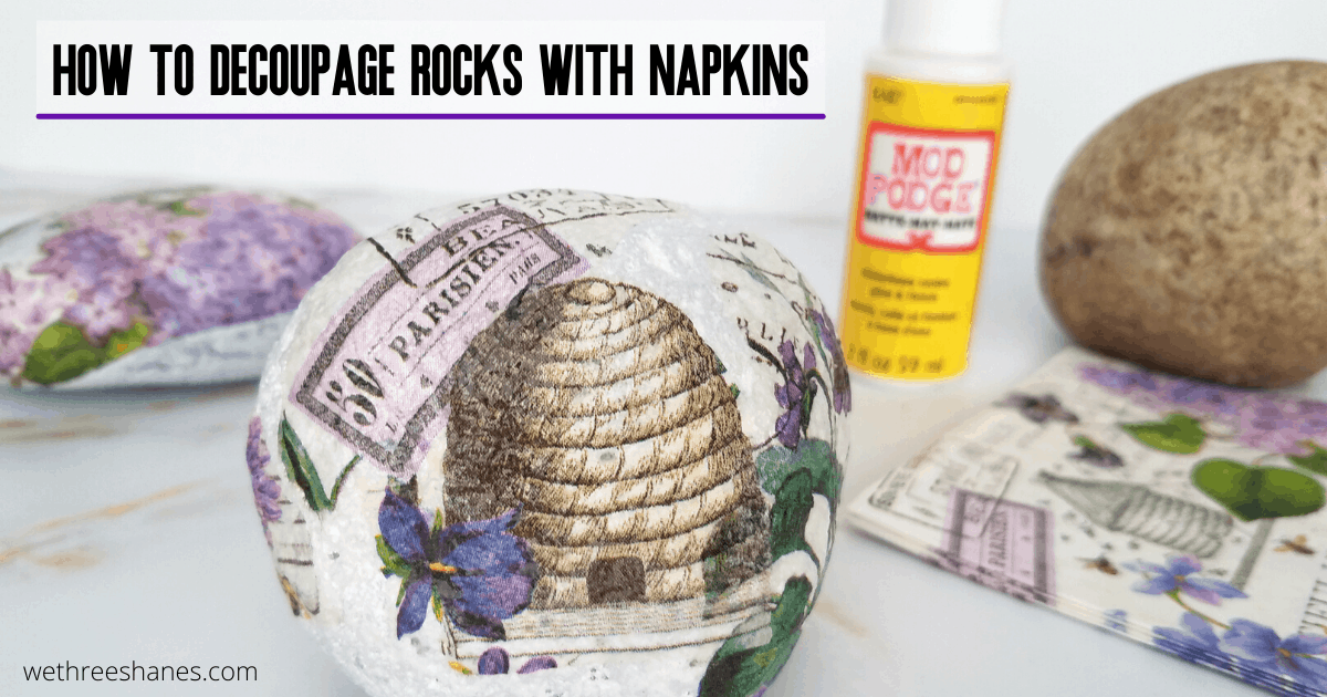 How to Decoupage Rocks With Napkins We Three Shanes