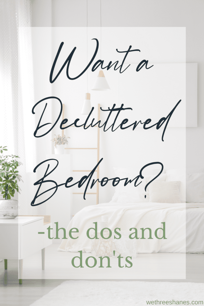 The dos and don'ts of a decluttered bedrrom.