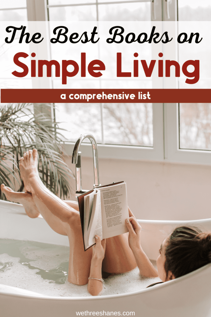 A list of the best simple living books for all your needs. Learn to declutter, simplify life, and live with more intention. | We Three Shanes