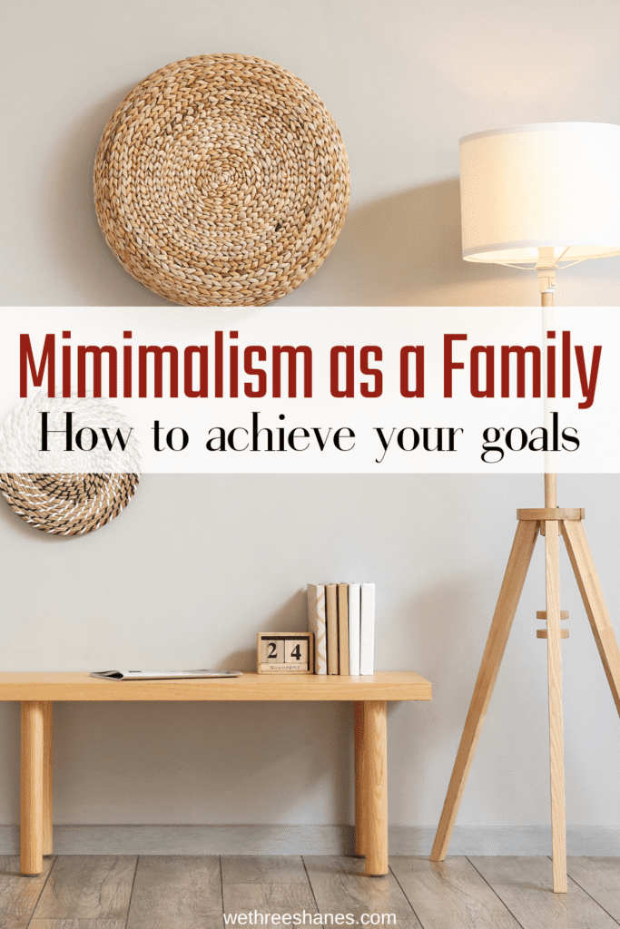 Minimalism as a Family, the steps you need to achieve your goals.