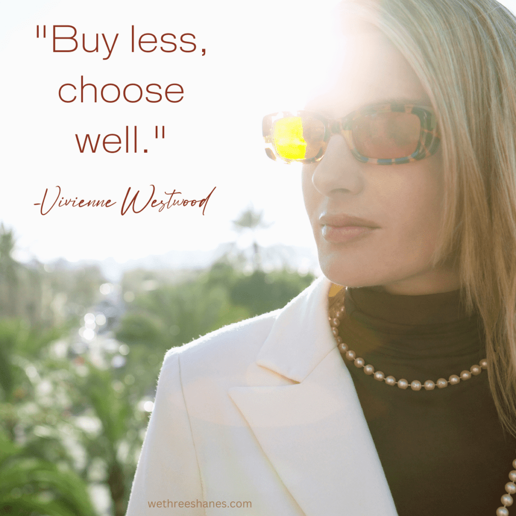 Well dressed woman with the quote by Vivienne Westwood, "Buy Less, Choose Well".