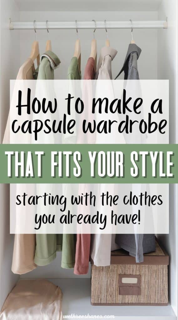 Learn how to create a capsule wardrobe in your style, starting with clothes you already have. | We Three Shanes