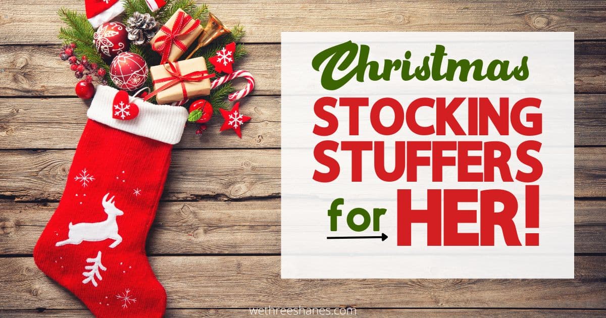 Christmas Stocking Stuffer Ideas for Her that She'll Love We Three Shanes