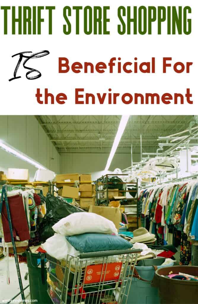 Learn how thrift store shopping cane beneficial to the environment. Image of thrift store shopping inside of a store