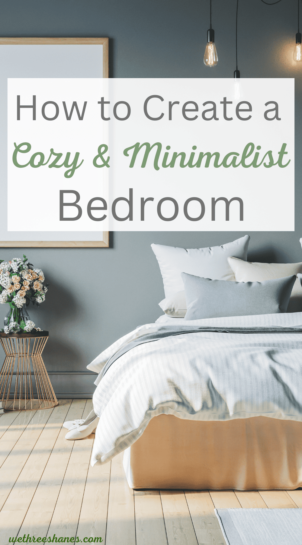 How to Create a Minimalist Bedroom That's Still Cozy | We Three Shanes